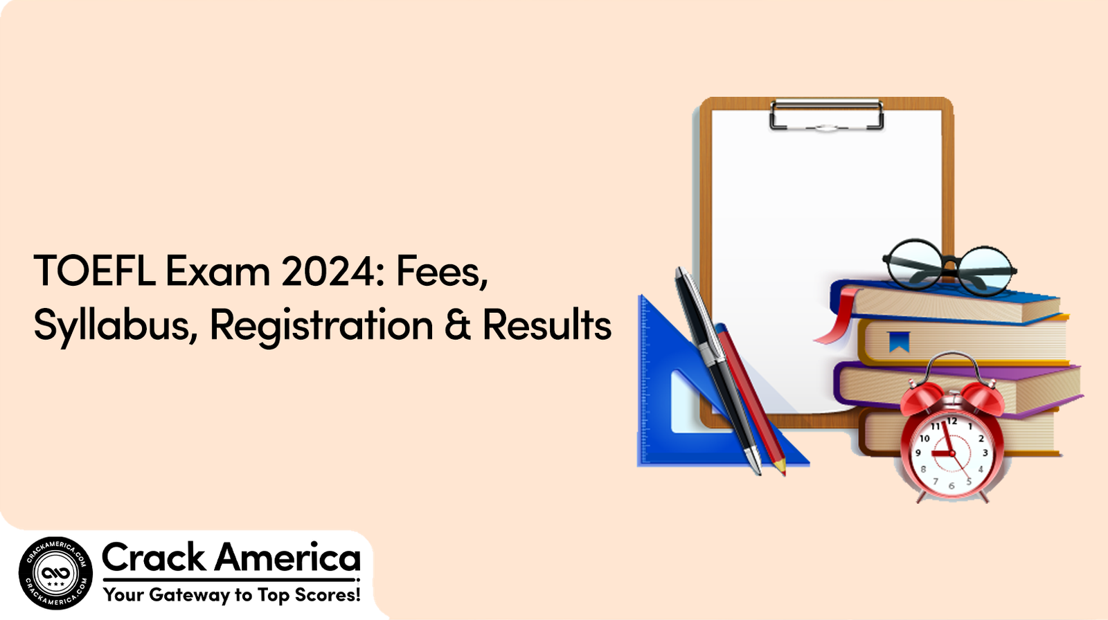 TOEFL Exam 2024 Fees, Syllabus, Registration & Results CrackAmerica